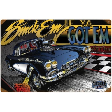 SMOKEM IF YA GOTEM METAL SIGN (18X12)